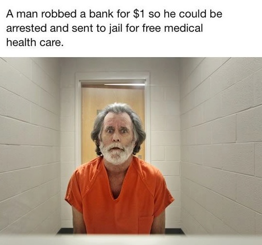 A man robbed a bank for $1 so he could be arrested and sent to jail for free medical health care