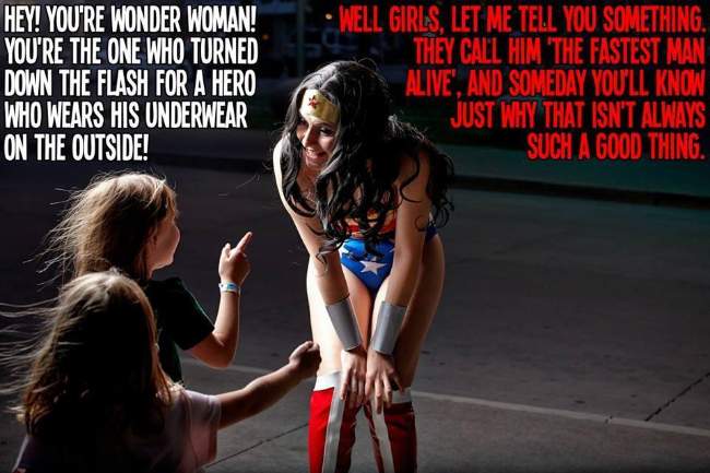 Hey! You're Wonder woman! You're the one who turned down the flash for hero who wears his underwear on the outside!