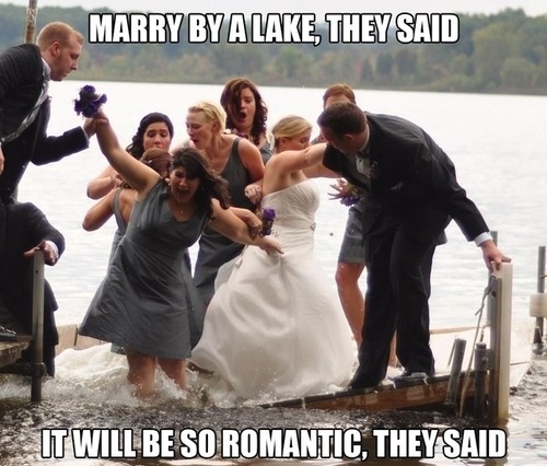 Marry by a lake, they said it will be so romantic, they said 