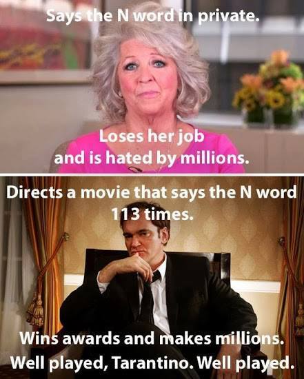 Paula Deen N word private vs. Quentin Tarantino 114 times N word movie