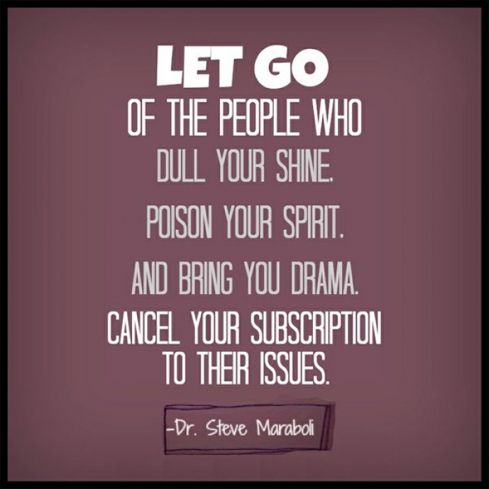 Steve Maraboli - Let go of the people who dull your shine, poison your...