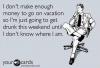 I don't make enough money to go on vacation